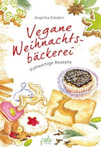 Vegane Weihnachtsbäckerei - Angelika Eckstein - E-Book