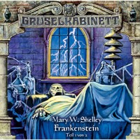 Gruselkabinett, Folge 12: Frankenstein (Folge 1 von 2) - Marry Shelley - Hörbuch