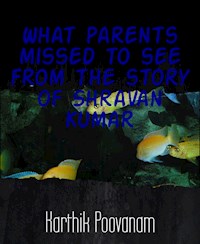 What parents missed to see from the story of Shravan Kumar - karthik poovanam - E-Book