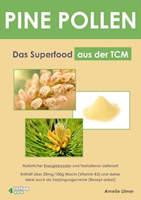 PINE POLLEN - Das Superfood aus der TCM. - Amelie Ulmer - E-Book