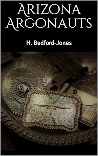 Arizona Argonauts - Bedford-Jones H. - E-Book