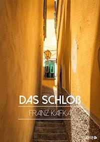 Das Schloß - Franz  kafka - E-Book