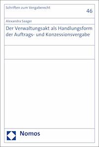 Der Verwaltungsakt als Handlungsform der Auftrags- und Konzessionsvergabe - Alexandra Saager - E-Book