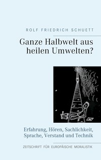 Ganze Halbwelt aus heilen Umwelten? - Rolf Friedrich Schuett - E-Book