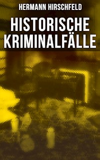 Historische Kriminalfälle - Hermann Hirschfeld - E-Book