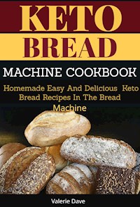 Keto Bread Machine Cookbook - Valerie Dave - E-Book