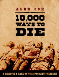 10,000 Ways to Die - Alex Cox - E-Book