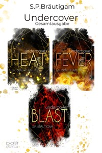 Undercover: Heat - Fever - Blast (Gesamtausgabe) - S.P. Bräutigam - E-Book