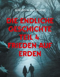 Die endliche Geschichte - Jürgen Klaus Blank - E-Book