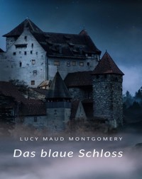 Das blaue Schloss  (übersetzt) - Lucy Maud Montgomery - E-Book