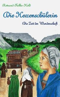 Die Hexenschülerin - Die Zeit der Wanderschaft - Rotraud Falke-Held - E-Book