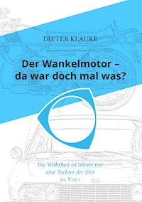 Der Wankelmotor - da war doch mal was? - Dieter Klauke - E-Book