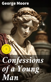 Confessions of a Young Man - George Moore - E-Book
