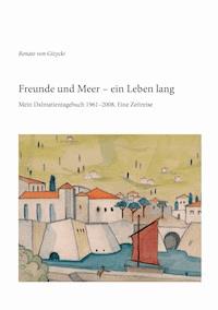 Freunde und Meer - ein Leben lang - Renate von Gizycki - E-Book