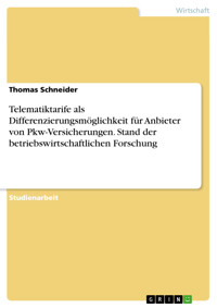 Telematiktarife als Differenzierungsmöglichkeit für Anbieter von Pkw-Versicherungen. Stand der betriebswirtschaftlichen Forschung - Thomas Schneider - E-Book