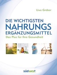 Die wichtigsten Nahrungsergänzungsmittel - Uwe Gröber - E-Book