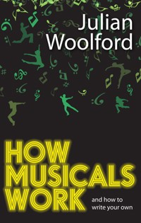 How Musicals Work - Julian Woolford - E-Book