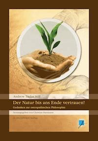 Der Natur bis ans Ende vertrauen! - Andrew Taylor Still - E-Book