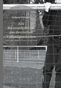 Alle Nationaltorhüter der deutschen Fußballgeschichte - Wolfgang Schnepper - E-Book
