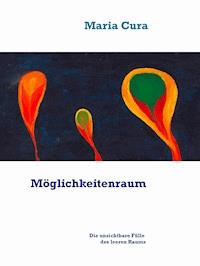 Möglichkeitenraum - Maria Cura - E-Book