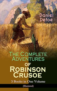 The Complete Adventures of Robinson Crusoe – 3 Books in One Volume (Illustrated) - Daniel Defoe - E-Book