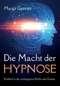 Die Macht der Hypnose - Margit Gartner - E-Book