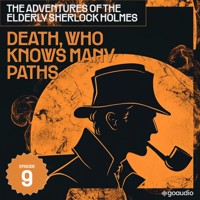 Death, Who Knows Many Paths (The Adventures of the Elderly Sherlock Holmes, Episode 9) - Sir Arthur Conan Doyle - Hörbuch