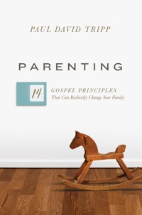 Parenting (with Study Questions) - Paul David Tripp - E-Book