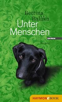 Unter Menschen - Bettina Balàka - E-Book