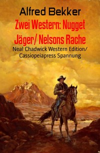 Zwei Western: Nugget Jäger/ Nelsons Rache - Alfred Bekker - E-Book