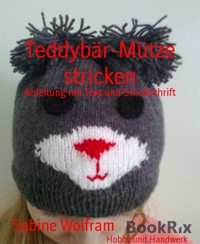 Teddybär-Mütze stricken - Sabine Wolfram - E-Book