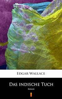 Das indische Tuch - Edgar Wallace - E-Book