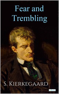 FEAR AND TREMBLING - S. Kierkegaard - Soren Kierkegaard - E-Book