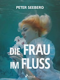 Die Frau im Fluß - Peter Seeberg - E-Book
