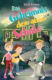 Das Geheimnis der alten Schule - Silvia Friedrich - E-Book
