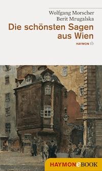 Die schönsten Sagen aus Wien - Wolfgang Morscher - E-Book