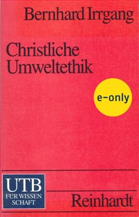 Christliche Umweltethik - Bernhard Irrgang - E-Book