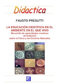 La Educación Científica en el ambiente que vivo - Fausto Presutti - E-Book