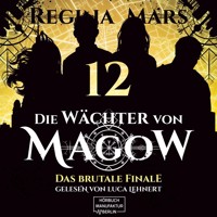 Das brutale Finale - Die Wächter von Magow, Band 12 (ungekürzt) - Regina Mars - Hörbuch