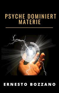 Psyche dominiert materie (übersetzt) - Ernesto Bozzano - E-Book