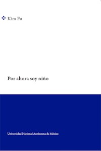 Por ahora soy niño - Kim Fu - E-Book