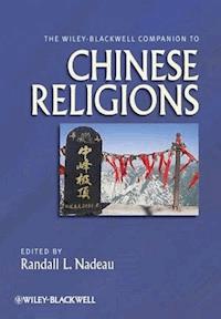 The Wiley-Blackwell Companion to Chinese Religions -  - E-Book