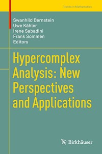 Hypercomplex Analysis: New Perspectives and Applications -  - E-Book