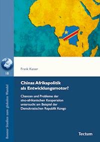 Chinas Afrikapolitik als Entwicklungsmotor? - Frank Kaiser - E-Book