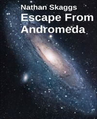 Escape From Andromeda - Nathan Skaggs - E-Book