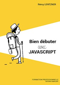 Bien débuter avec JavaScript - Rémy Lentzner - E-Book