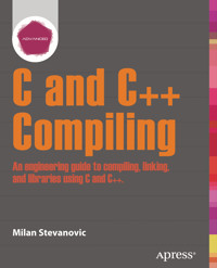 Advanced C and C++ Compiling - Milan Stevanovic - E-Book