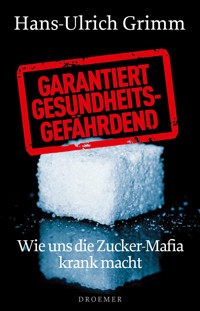 Garantiert gesundheitsgefährdend - Hans-Ulrich Grimm - E-Book