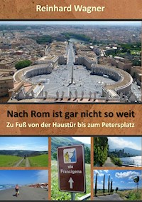 Nach Rom ist gar nicht so weit - Wagner, Reinhard - E-Book