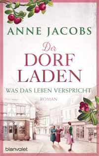 Der Dorfladen - Was das Leben verspricht - Anne Jacobs - E-Book